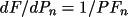 \(dF/dP_{n}= 1/P F_{n}\)