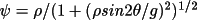 \(\psi  = \rho   /(1+(\rho sin2\theta /g)^{2})^{1/2}\)