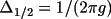 \(\Delta _{1/2}= 1 / (2\pi   g)\)