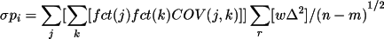 \[
              \sigma p_{i}= {\sum _{j}[ \sum _{k}[fct(j) fct(k) COV(j,k) ] ]  
                         \sum _{r}[w\Delta ^{2}]/(n-m) }^{1/2}
              \]