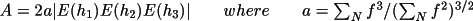 \(
             A = 2 a |E(h_{1}) E(h_{2}) E(h_{3})|   \qquad{where}\qquad
                a = \sum  _{N}f^{3}/ (\sum  _{N}f^{2}) ^{3/2}
            \)