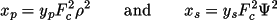 \[
            x_p = y_p F^2_c \rho^2 \qquad {\rm and} \qquad
              x_s = y_s F^2_c \Psi^2
          \]
         